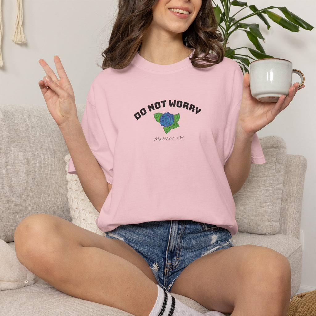 Do Not Worry • Comfort Colors Tee