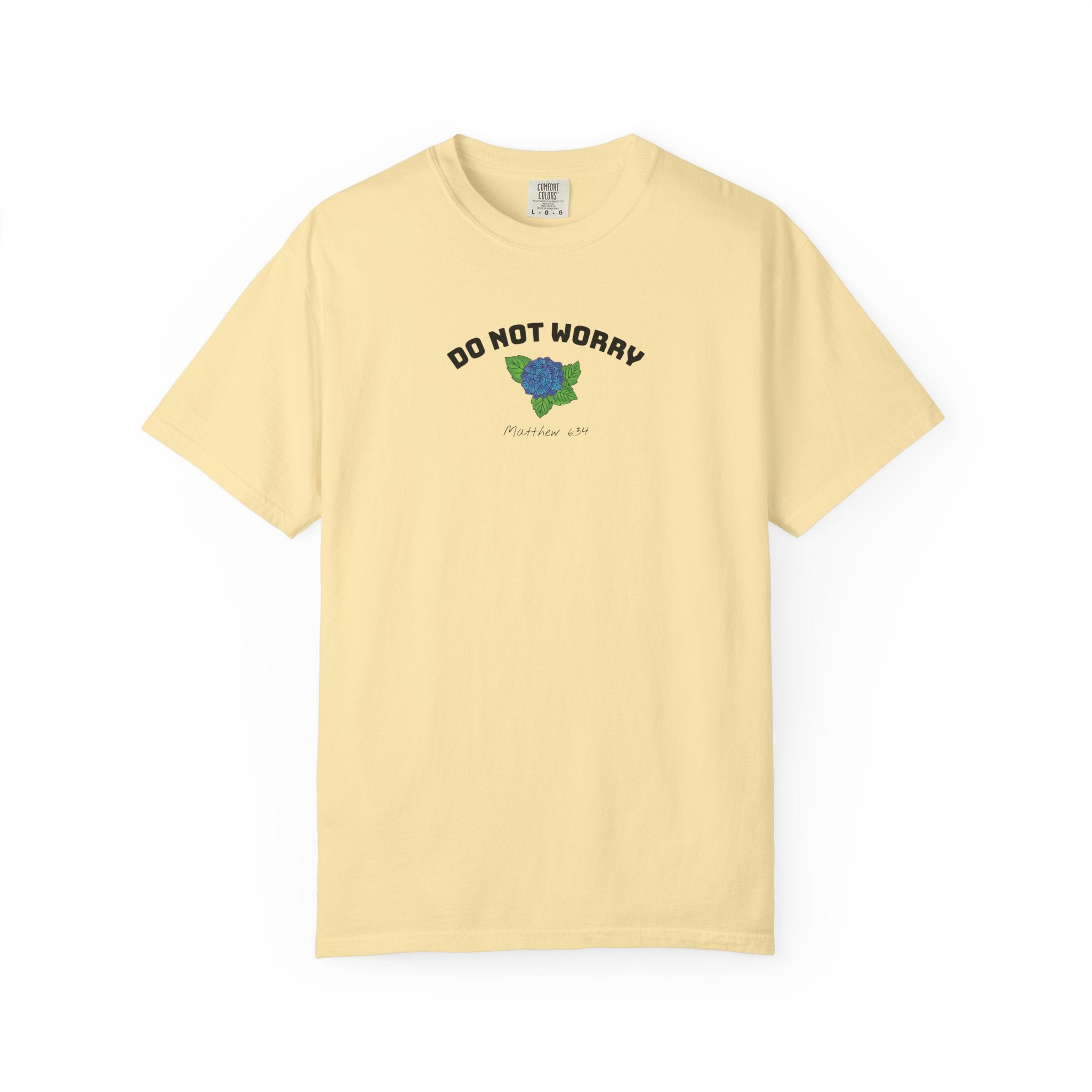 Do Not Worry • Comfort Colors Tee