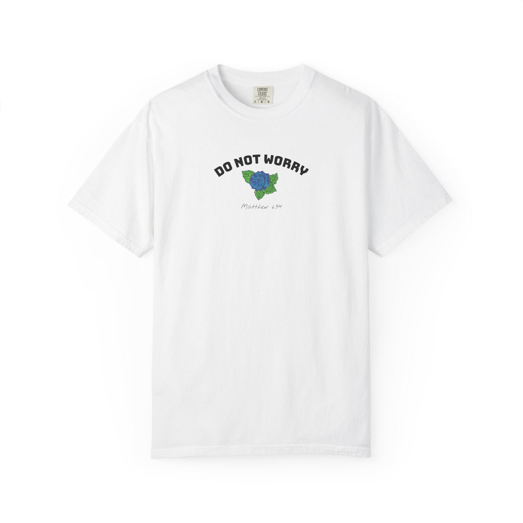 Do Not Worry • Comfort Colors Tee