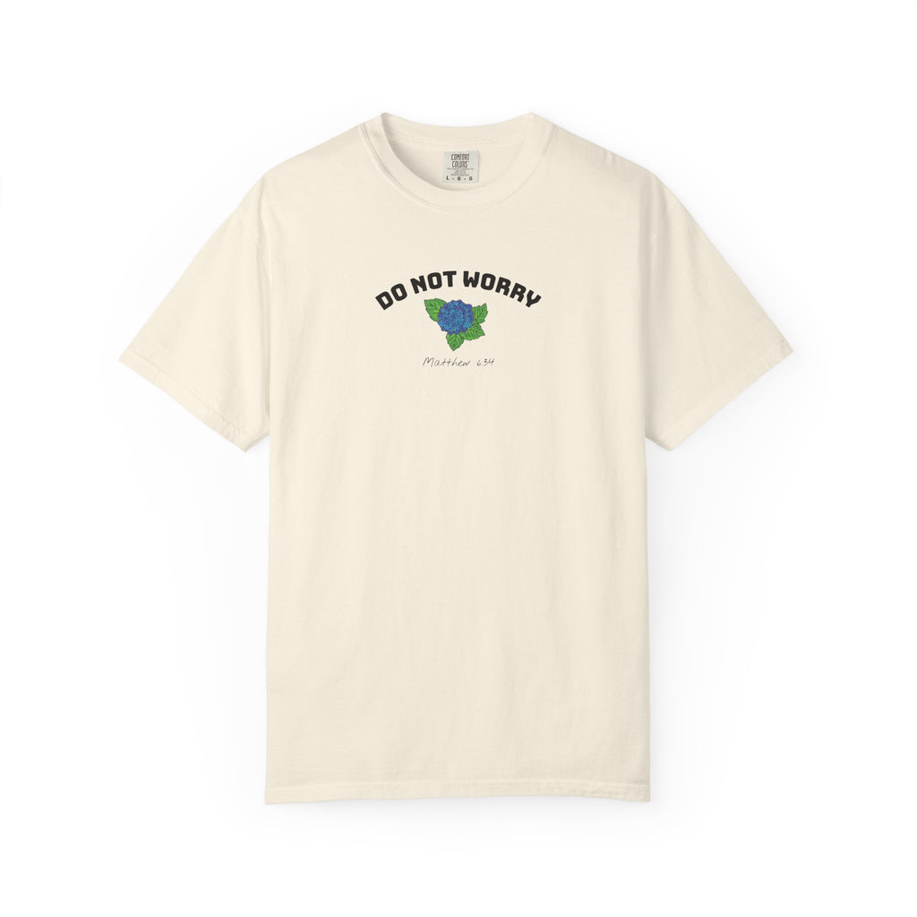 Do Not Worry • Comfort Colors Tee