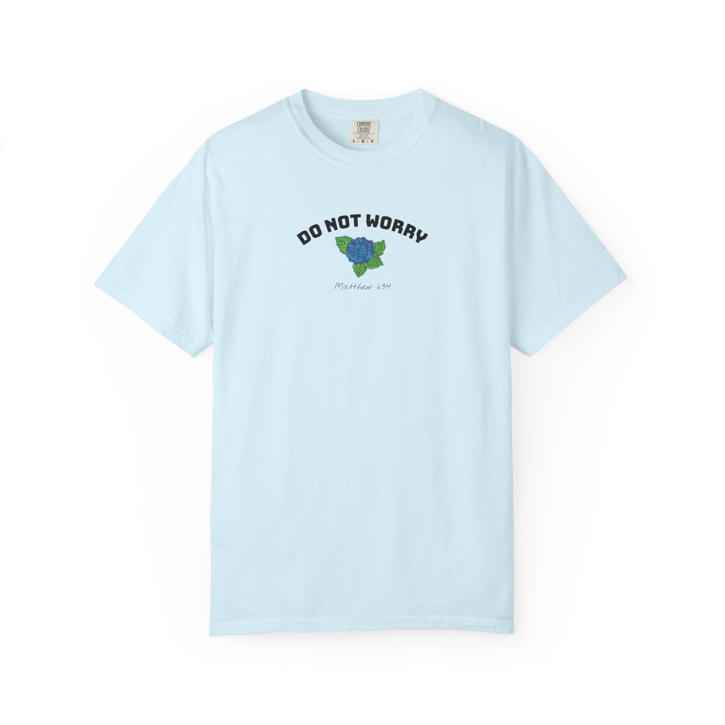 Do Not Worry • Comfort Colors Tee