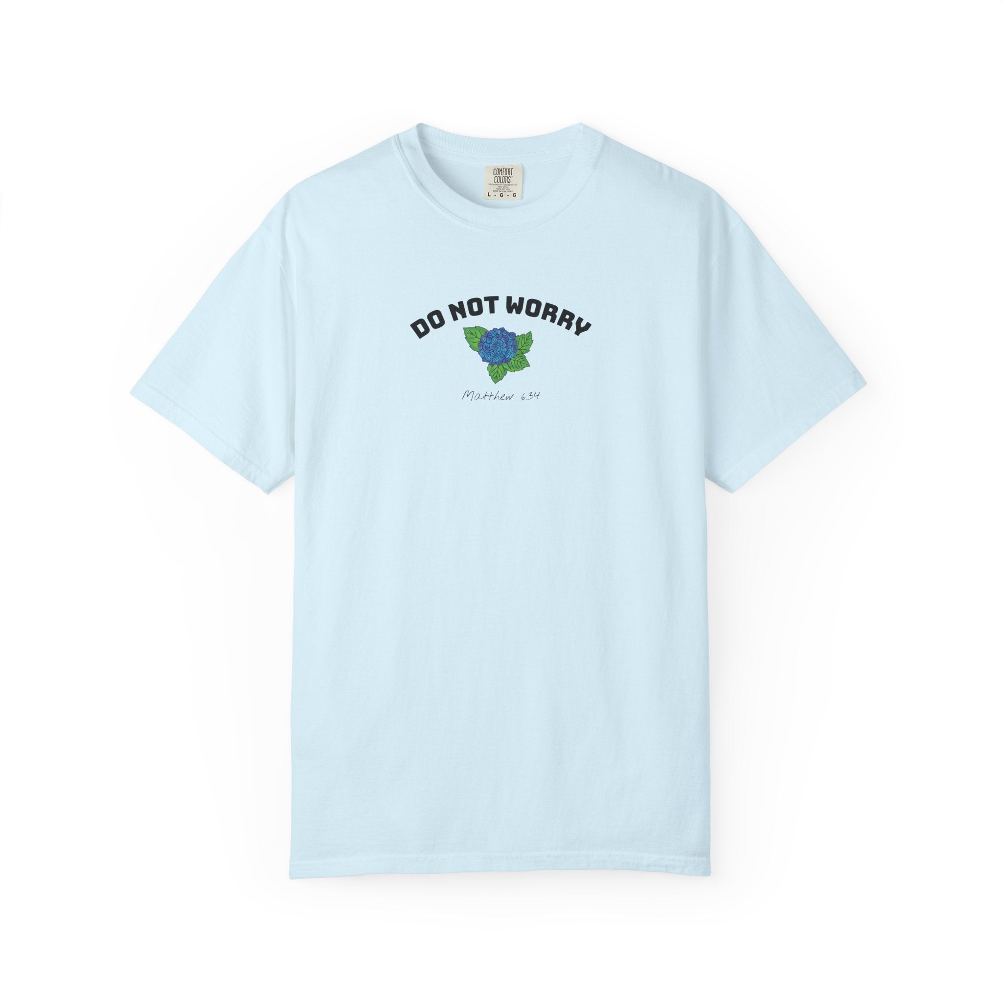 Do Not Worry • Comfort Colors Tee